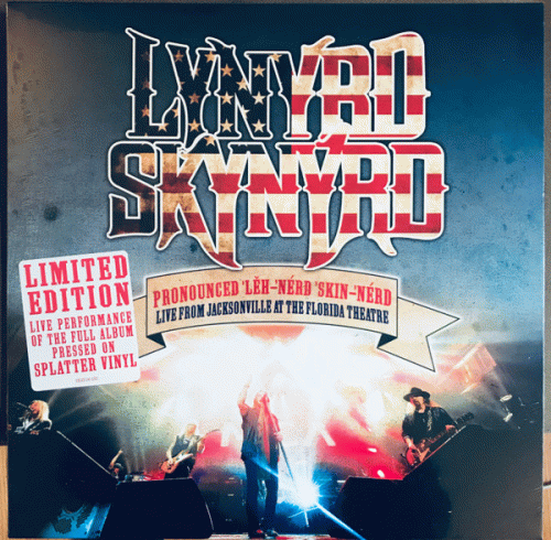 Lynyrd Skynyrd : Pronounced 'Lĕh-'nérd 'Skin-'nérd Live from Jacksonville at the Florida Theatre